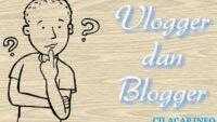 Jangan Salah menyebut antara Blogger dan Vlogger