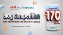 IndiHome Mengadakan Blog Competition dengan Total Hadiah Rp170 Juta