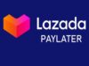 Cara Agar Limit Lazpaylater Dapat Digunakan Kembali Berbelanja di Lazada