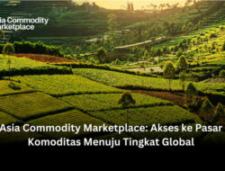 Asia Commodity Marketplace: Akses ke Pasar Komoditas Menuju Tingkat Global