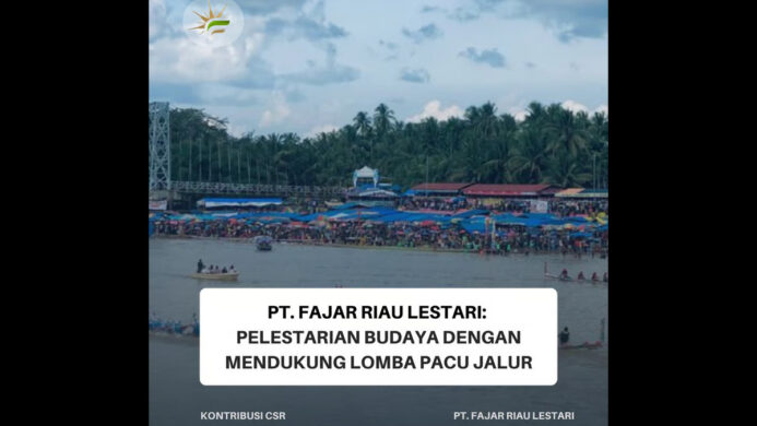 PT. Fajar Riau Lestari: Pelestarian Budaya dengan Mendukung Lomba Pacu Jalur