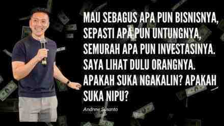 Andrew Susanto: “Investor Bukan Lihat Apa Bisnisnya, Tapi Lihat Siapa Orangnya!”