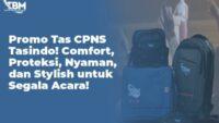 Promo Tas CPNS Tasindo! Comfort, Proteksi, Nyaman, dan Stylish untuk Segala Acara!