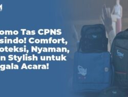 Promo Tas CPNS Tasindo! Comfort, Proteksi, Nyaman, dan Stylish untuk Segala Acara!