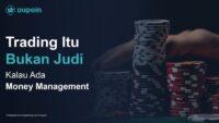 Top Trader Dupoin, “Trading Itu Bukan Judi Kalau Ada Money Management”