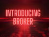 Introducing Broker