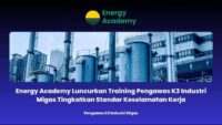 Energy Academy Luncurkan Training Pengawas K3 Industri Migas Tingkatkan Standar Keselamatan Kerja