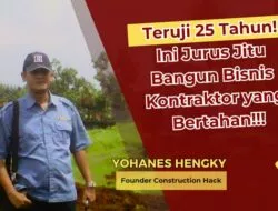 25 Tahun di Konstruksi, Yohanes Hengky Buka Rahasia Untung Ratusan Juta Tanpa Modal Besar!