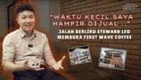 Hampir Dijual Sewaktu Kecil, Kini Steward Leo Buka First Wave Coffee