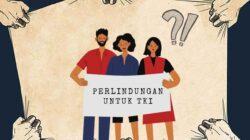 TKI Jadi Korban Perdagangan Manusia, Salah Pemerintah atau Mimpi Orang Kecil?
