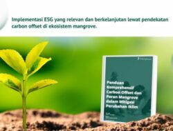 Implementasi ESG Lewat Mangrove: LindungiHutan Rilis eBook Panduan untuk Dunia Usaha di Tengah Krisis Iklim