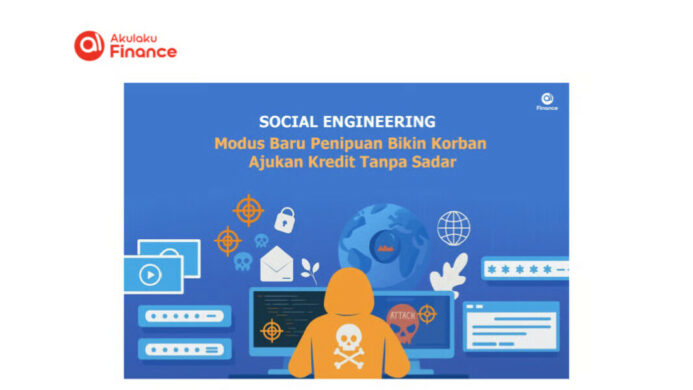 Social Engineering Modus Baru Penipuan yang Bikin Korban Ajukan Kredit Tanpa Sadar
