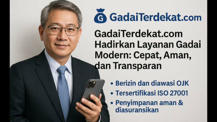GadaiTerdekat com Hadirkan Layanan Gadai Modern Cepat Aman dan Transparan