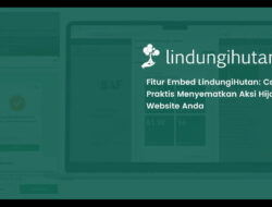 LindungiHutan Luncurkan Fitur Embed untuk Permudah Perusahaan Tampilkan Data CSR Secara Real-Time