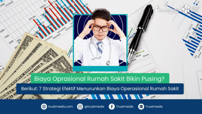 7 Strategi Efektif Menurunkan Biaya Operasional Rumah Sakit