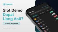 Slot Demo Bisa Menghasilkan Uang Asli? Ini Penjelasan dari Dupoin
