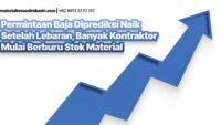 Permintaan Baja Diprediksi Naik Setelah Lebaran, Banyak Kontraktor Mulai Berburu Stok Material