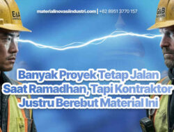Banyak Proyek Tetap Jalan Saat Ramadhan, Tapi Kontraktor Justru Berebut Material Ini