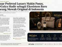 Pasar Preloved Luxury Makin Panas, deGaiya Hadir sebagai Ekosistem Baru Barang Mewah Original di Indonesia
