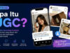 UGC Jadi Andalan Baru Marketer Ini yang Perlu Diketahui Sebelum Ikut Tren Ini