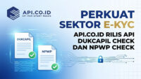Perkuat Sektor E-KYC, Api.co.id Rilis API Dukcapil Check dan NPWP Check