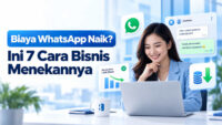 Biaya WhatsApp Naik? Ini 7 Cara Bisnis Menekannya