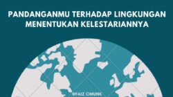 Pandangan Manusia Terhadap Alam dan Lingkungan Menentukan kelestariannya